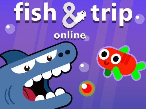 Play Fish &amp; trip Online