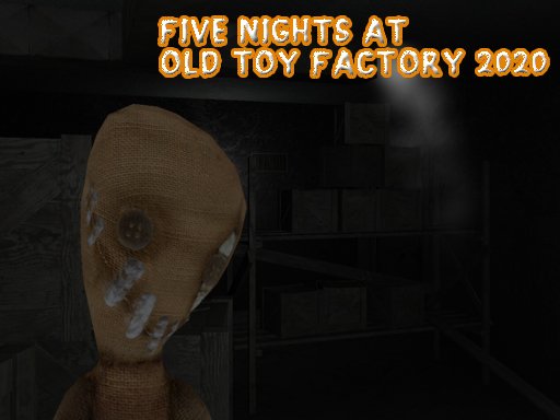 Play Five Nights At Old Toy Factory 2020 Online