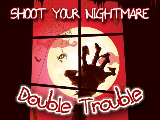 Play Shoot Your Nightmare - Double Trouble Online