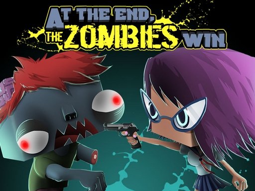 Play At the end Zombies Win Online