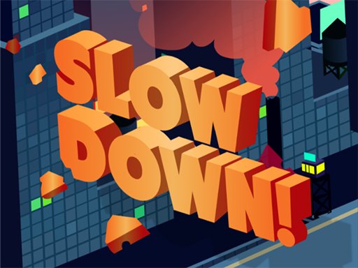 Play Slow Down: online Online